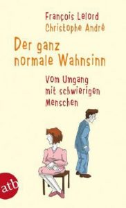 Francois Lelord und Christophe André beschreiben den "ganz normalen Wahnsinn". © google scholar